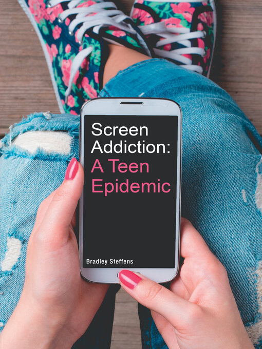 Title details for Screen Addiction by Bradley Steffens - Available